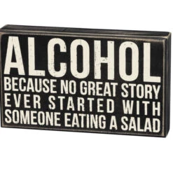 Wood Sign - Alcohol Because No Great Story Started With A Salad