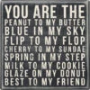 Wood Sign - You Are The Peanut To My Butter Best To My Friend