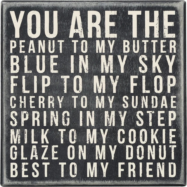 Wood Sign - You Are The Peanut To My Butter Best To My Friend 1 Wood Sign - You Are The Peanut To My Butter Best To My Friend
