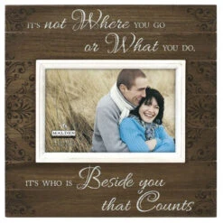 Malden It's Who Is Beside You That Counts Sunwashed 4"x6" Photo Frame