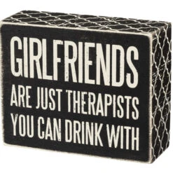 Wood Sign - Girlfriends Are Just Therapists You Can Drink With