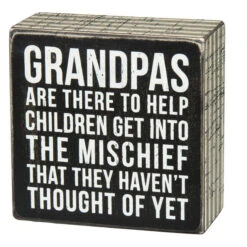 Wood Sign - Grandpas Are There To Help Children Get Into The Mischief That They Haven't Thought Of Yet
