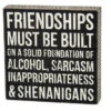 Wood Sign - Friendships Must Be Built On A Solid Foundation