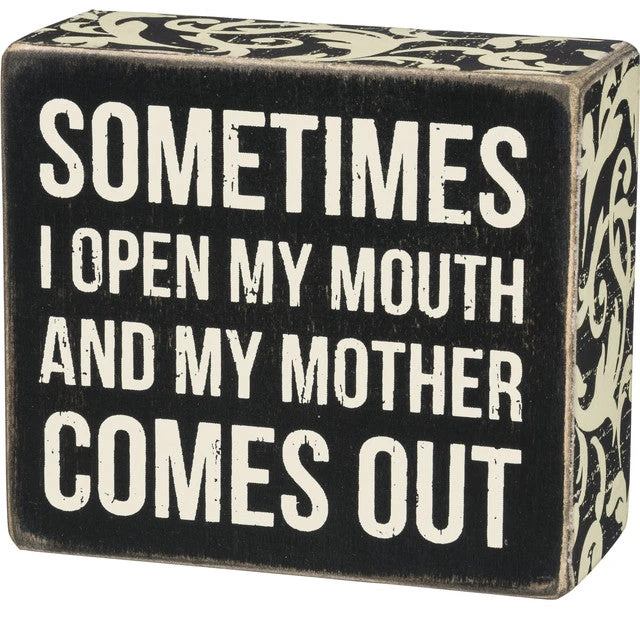 Wood Sign - Sometime I Open My Mouth And My Mother Comes Out 1 Wood Sign - Sometime I Open My Mouth And My Mother Comes Out