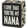 Wood Sign - I Love That You're My Nana