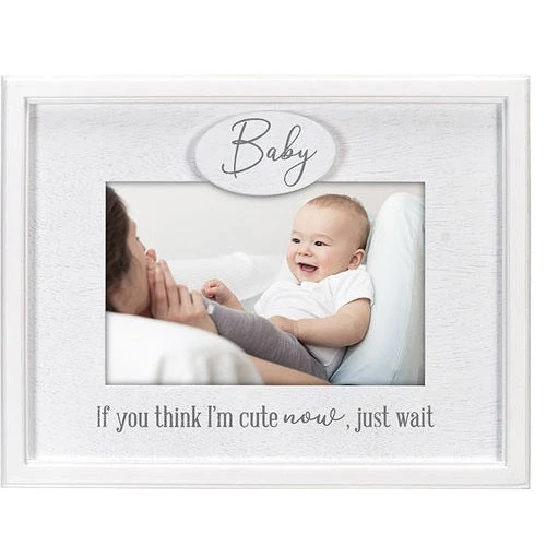 Malden You Think I'm Cute Now Just Wait Baby 4"x6" Photo Frame 1 Malden You Think I'm Cute Now Just Wait Baby 4"x6" Photo Frame