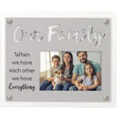 Malden Our Family We Have Everything 4"x6" Photo Frame Laser Arcadia Design