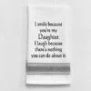 Kitchen Towel "I Smile Because You're My Daughter"